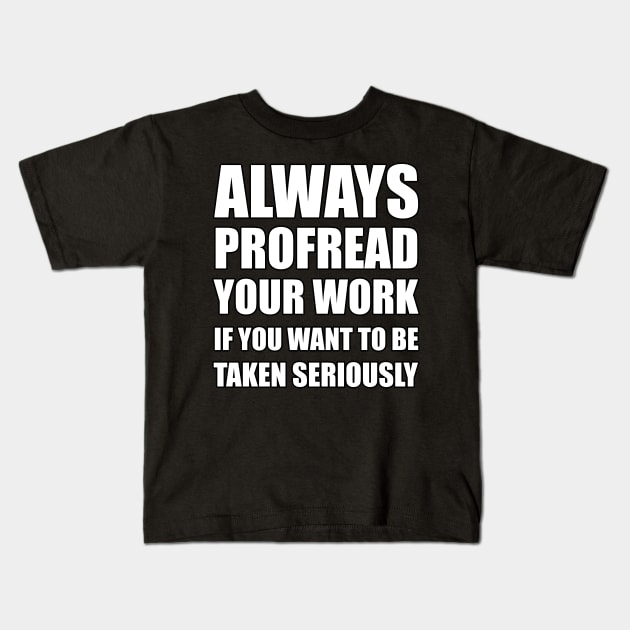 Always Proofread Kids T-Shirt by blackcheetah